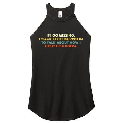 If I Go Missing I Want Keith Morrison Apparel Women's Perfect Tri Rocker Tank