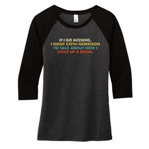 If I Go Missing I Want Keith Morrison Apparel Women's Tri-Blend 3/4-Sleeve Raglan Shirt