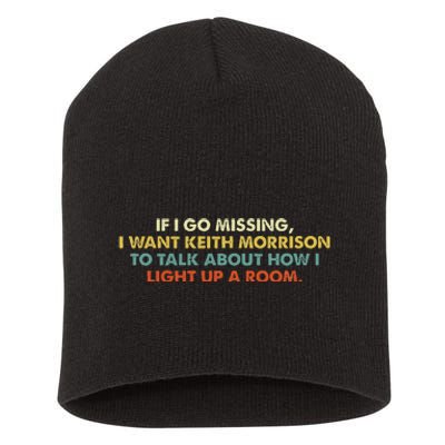 If I Go Missing I Want Keith Morrison Apparel Short Acrylic Beanie