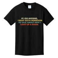 If I Go Missing I Want Keith Morrison Apparel Kids T-Shirt