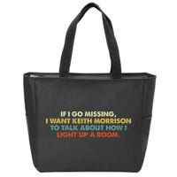 If I Go Missing I Want Keith Morrison Apparel Zip Tote Bag