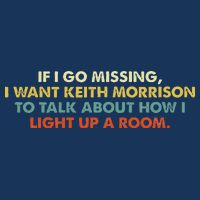 If I Go Missing I Want Keith Morrison Apparel Infant Baby Jersey Bodysuit