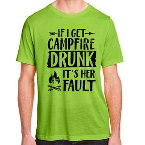 If I Get Campfire Drunk It's Her Fault Funny Camping Gift Adult ChromaSoft Performance T-Shirt