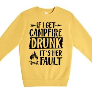 If I Get Campfire Drunk It's Her Fault Funny Camping Gift Premium Crewneck Sweatshirt