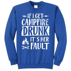 If I Get Campfire Drunk It's Her Fault Funny Camping Gift Sweatshirt