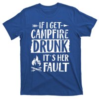 If I Get Campfire Drunk It's Her Fault Funny Camping Gift T-Shirt