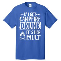 If I Get Campfire Drunk It's Her Fault Funny Camping Gift Tall T-Shirt