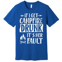 If I Get Campfire Drunk It's Her Fault Funny Camping Gift Premium T-Shirt