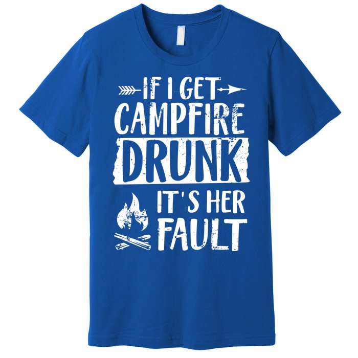 If I Get Campfire Drunk It's Her Fault Funny Camping Gift Premium T-Shirt