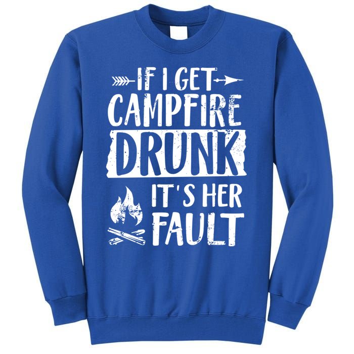 If I Get Campfire Drunk It's Her Fault Funny Camping Gift Tall Sweatshirt