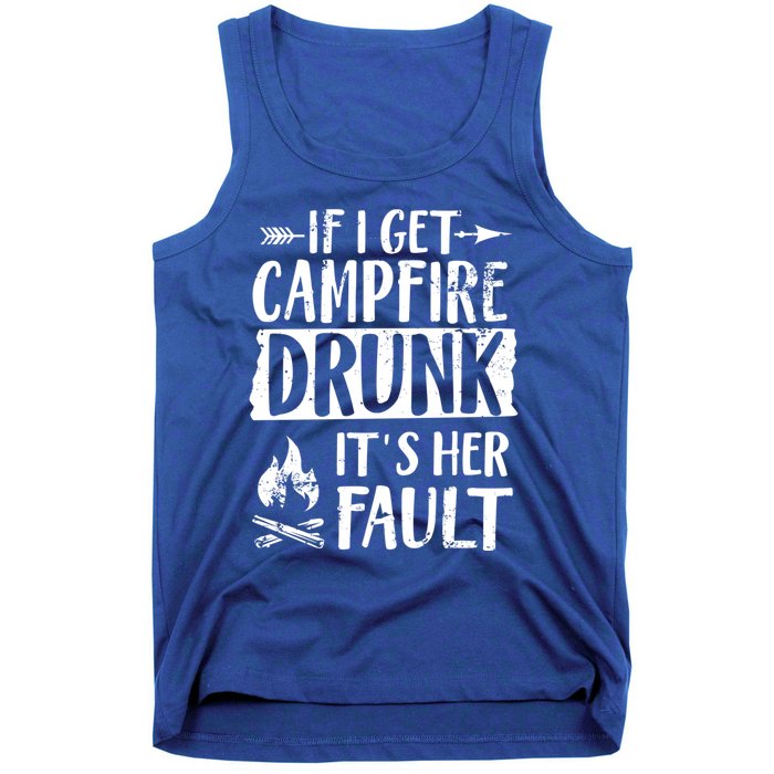 If I Get Campfire Drunk It's Her Fault Funny Camping Gift Tank Top