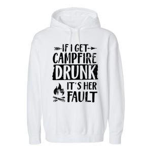 If I Get Campfire Drunk It's Her Fault Funny Camping Gift Garment-Dyed Fleece Hoodie