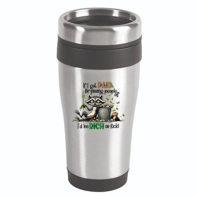 If I Got Paid For Pissing People Off Funny Raccoon Saying 16oz Travel Tumbler