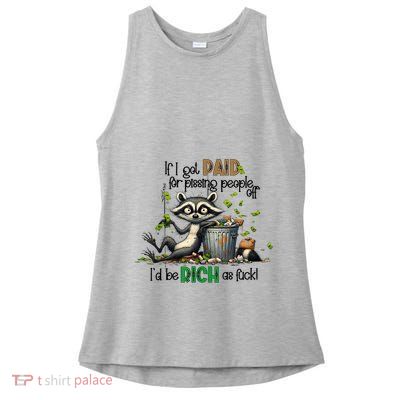 If I Got Paid For Pissing People Off Funny Raccoon Saying Ladies PosiCharge Tri-Blend Wicking Tank