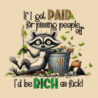 If I Got Paid For Pissing People Off Funny Raccoon Saying Drawstring Bag
