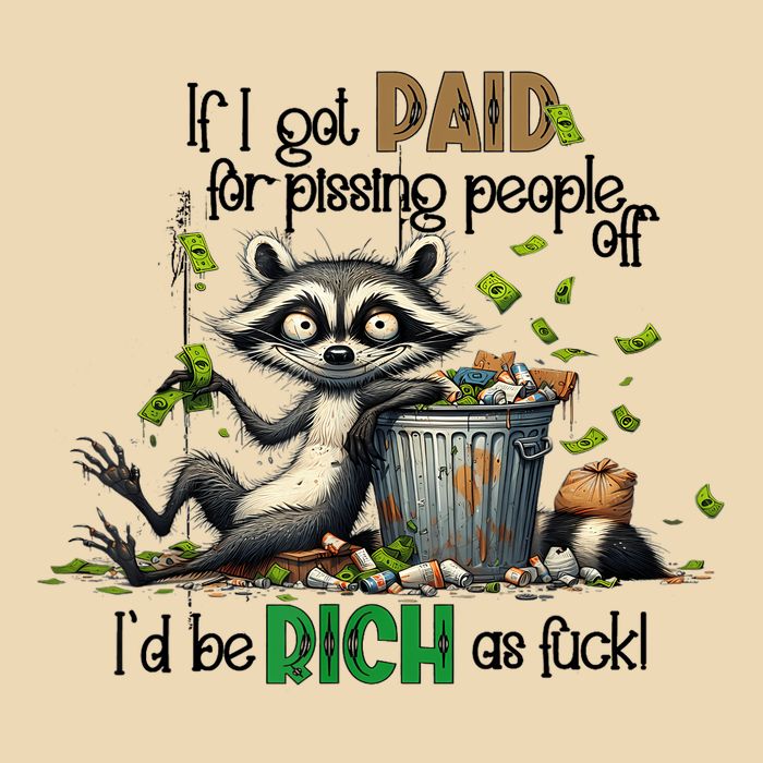 If I Got Paid For Pissing People Off Funny Raccoon Saying Drawstring Bag