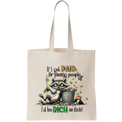 If I Got Paid For Pissing People Off Funny Raccoon Saying Bag
