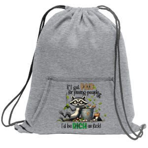 If I Got Paid For Pissing People Off Funny Raccoon Saying Sweatshirt Cinch Pack Bag