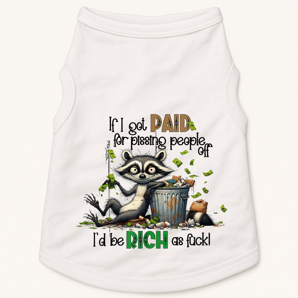 If I Got Paid For Pissing People Off Funny Raccoon Saying Doggie Tank