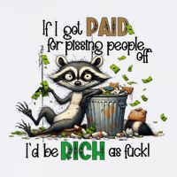 If I Got Paid For Pissing People Off Funny Raccoon Saying Cooling Performance Crew T-Shirt