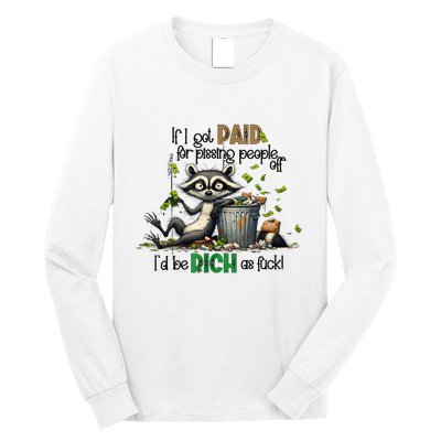 If I Got Paid For Pissing People Off Funny Raccoon Saying Long Sleeve Shirt