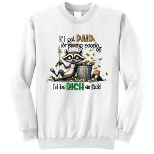 If I Got Paid For Pissing People Off Funny Raccoon Saying Sweatshirt