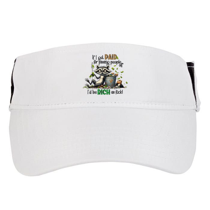 If I Got Paid For Pissing People Off Funny Raccoon Saying Adult Drive Performance Visor