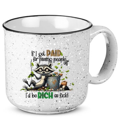 If I Got Paid For Pissing People Off Funny Raccoon Saying 15oz Campfire Ceramic Mug