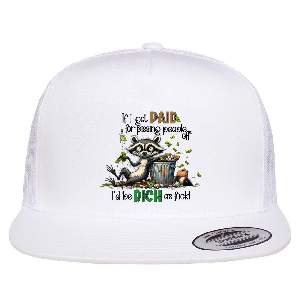 If I Got Paid For Pissing People Off Funny Raccoon Saying Flat Bill Trucker Hat