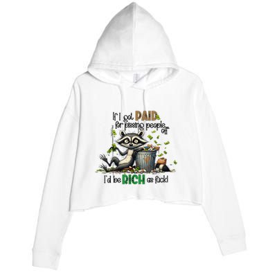If I Got Paid For Pissing People Off Funny Raccoon Saying Crop Fleece Hoodie