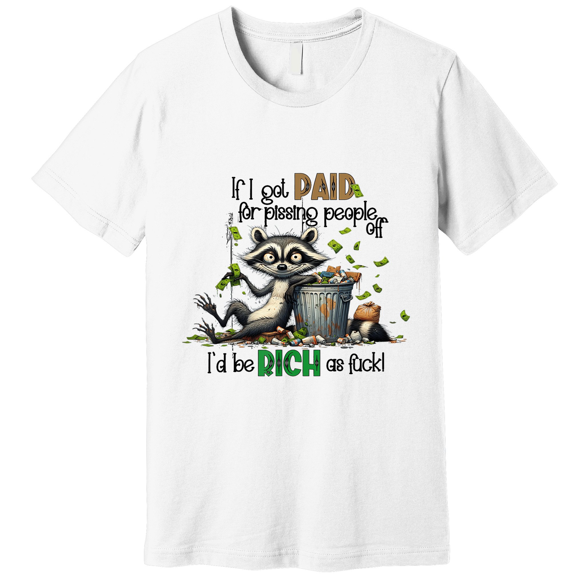 If I Got Paid For Pissing People Off Funny Raccoon Saying Premium T-Shirt