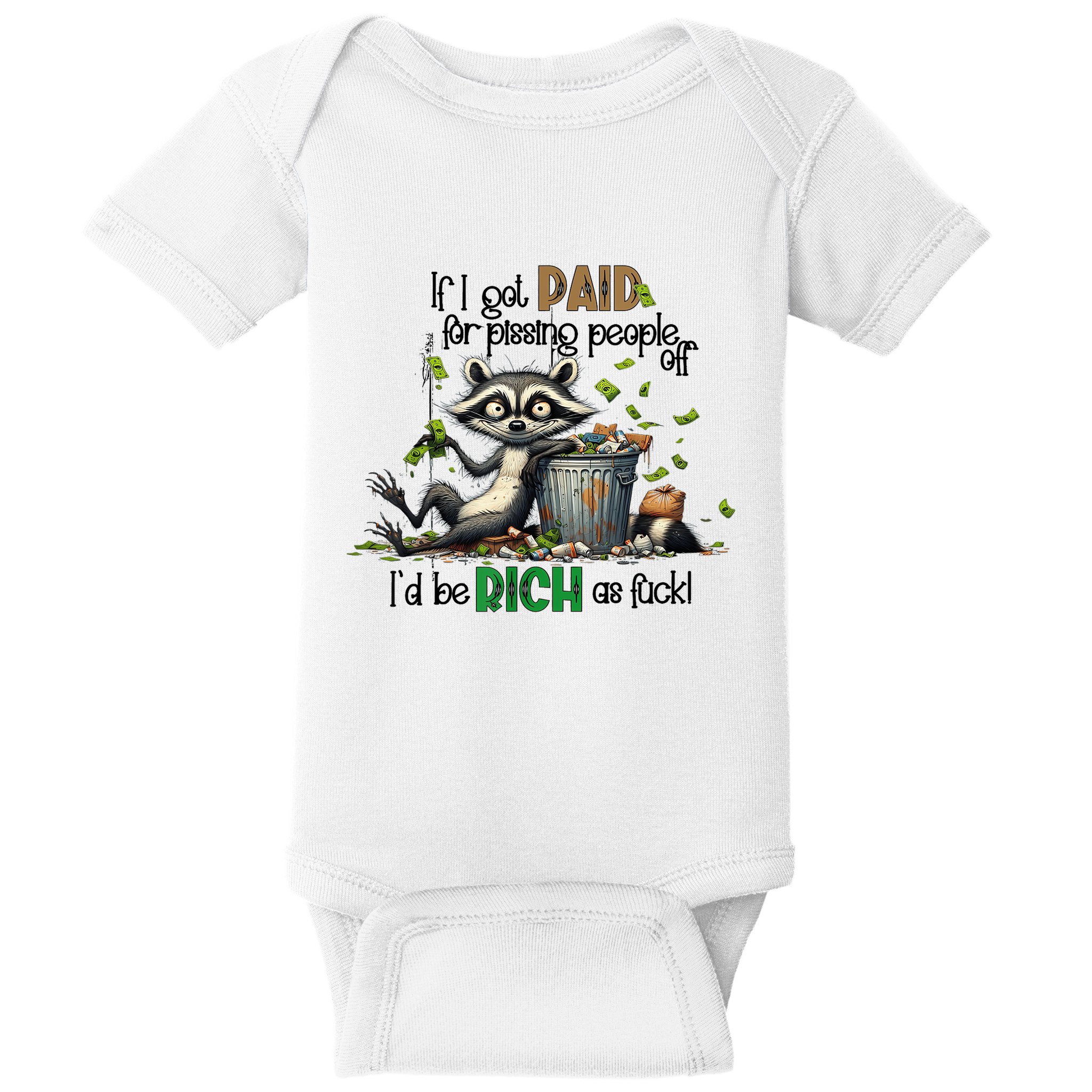 If I Got Paid For Pissing People Off Funny Raccoon Saying Baby Bodysuit