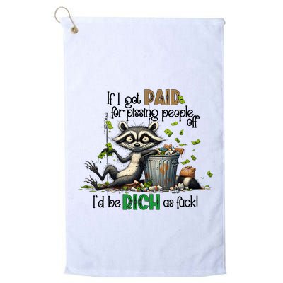 If I Got Paid For Pissing People Off Funny Raccoon Saying Golf Towel