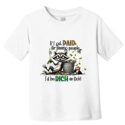 If I Got Paid For Pissing People Off Funny Raccoon Saying Toddler T-Shirt