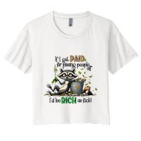If I Got Paid For Pissing People Off Funny Raccoon Saying Women's Crop Top Tee