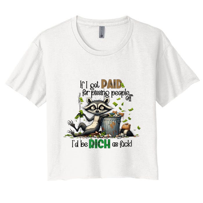 If I Got Paid For Pissing People Off Funny Raccoon Saying Women's Crop Top Tee