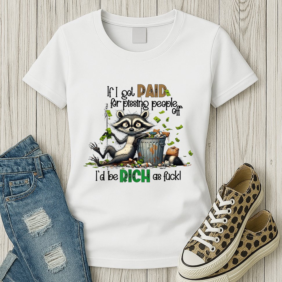 If I Got Paid For Pissing People Off Funny Raccoon Saying Womens T-Shirt
