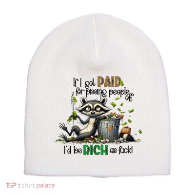 If I Got Paid For Pissing People Off Funny Raccoon Saying Short Acrylic Beanie