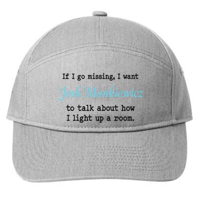 If I Go Missing I Want Josh Mankiewicz To Talk About How I Light Up A Room 7-Panel Snapback Hat
