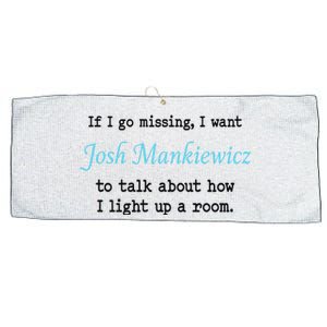 If I Go Missing I Want Josh Mankiewicz To Talk About How I Light Up A Room Large Microfiber Waffle Golf Towel