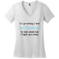 If I Go Missing I Want Josh Mankiewicz To Talk About How I Light Up A Room Women's V-Neck T-Shirt