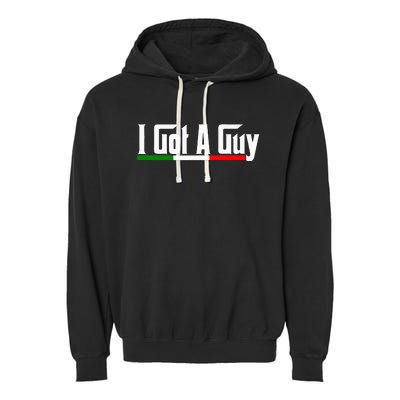 Italian I Got A Guy Garment-Dyed Fleece Hoodie