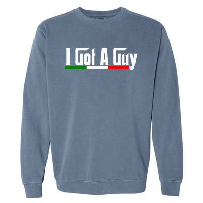 Italian I Got A Guy Garment-Dyed Sweatshirt