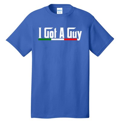 Italian I Got A Guy Tall T-Shirt