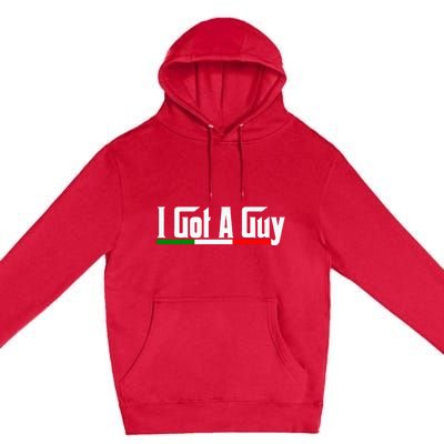 Italian I Got A Guy Premium Pullover Hoodie