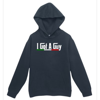 Italian I Got A Guy Urban Pullover Hoodie