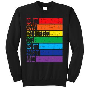 Is It Gay In Here Rainbow Pride Flag Lgbtq Sweatshirt