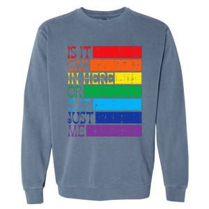 Is It Gay In Here Rainbow Pride Flag Lgbtq Garment-Dyed Sweatshirt