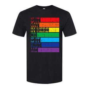 Is It Gay In Here Rainbow Pride Flag Lgbtq Softstyle CVC T-Shirt