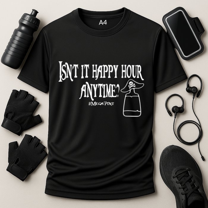 Isn't It Happy Hour Anytime Mega Pint Performance Shirt